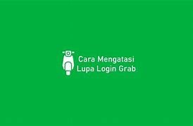 Tidak Bisa Login Grab Karena Lupa Email